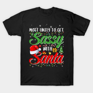 Most Likely To Get Sassy With Santa Christmas T-Shirt